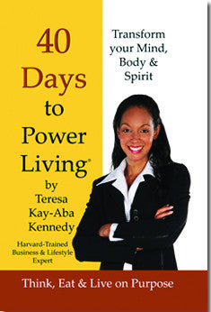 40 Days to Power Living: How to Think, Eat & Live on Purpose